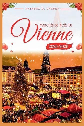 Marchés de Noël de Vienne 2025-2026: Explorez les marchés festifs de la ville et découvrez toute la magie de la saison.