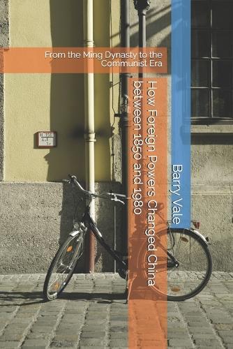 How Foreign Powers Changed China between 1850 and 1980: From the Ming Dynasty to the Communist Era