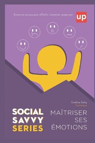 Maîtriser ses émotions: Social Savvy Series