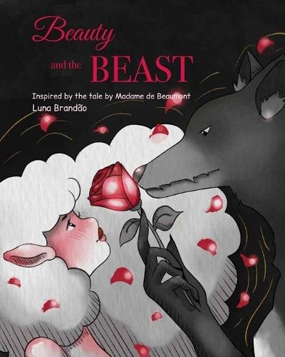 Beauty and the Beast: Inspired by the tale by Madame de Beaumont