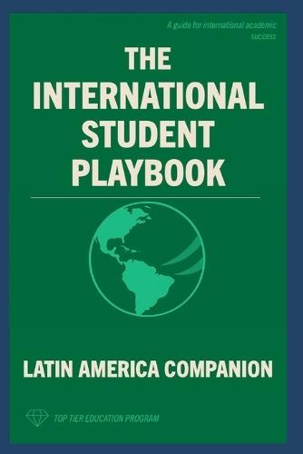 The International Student Playbook: Latin America Companion
