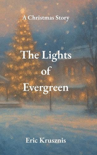 The Lights Of Evergreen: A Christmas Story