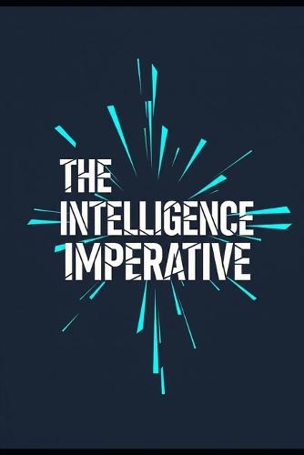 The Intelligence Imperative