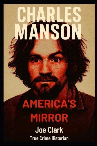 Charles Manson: America's Mirror
