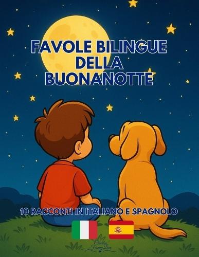 Favole Bilingue della Buonanotte: 10 racconti in Italiano e Spagnolo