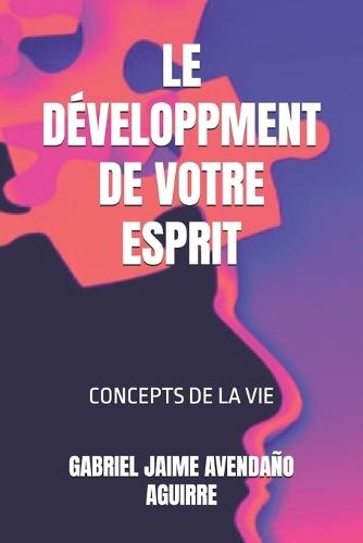 Le Développment de Votre Esprit: Concepts de la Vie