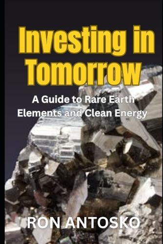 Investing in Tomorrow: A Guide to Rare Earth Elements and Clean Energy