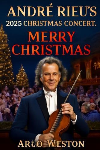 André Rieu's 2025 Christmas Concert: MERRY CHRISTMAS: André Rieu's Magical Christmas Celebration: A Joyous Holiday Performance with Orchestra and Heartfelt Music