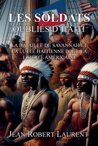 Les Soldats Oubliés d'Haïti: La Bataille de Savannah et le Combat Haïtien pour la Liberté Américaine