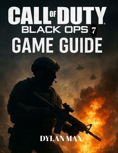 Call of Duty: BLACK OPS 7 GAME GUIDE ( WITH GAME IMAGE): Master The Campaign, Conquer Multiplayer, And Survive Zombies With Expert Strategies, Secret Tips, And Unlockables