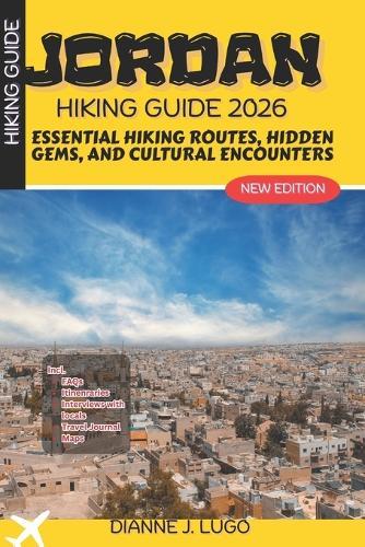 Jordan Hiking Guide 2026: Essential Hiking Routes, Hidden Gems, and Cultural Encounters