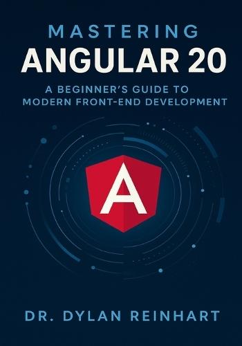 Mastering Angular 20: A Beginner's Guide to Modern Front-End Development