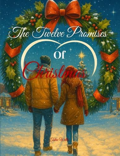 The Twelve Promises of Christmas: A Heartwarming Holiday Romance of Love, Healing, and Second Chances