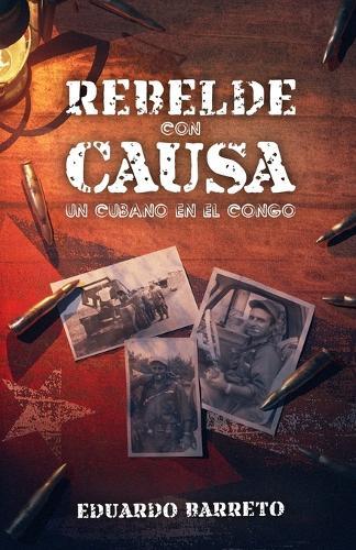 Rebelde con Causa: Un cubano en el Congo