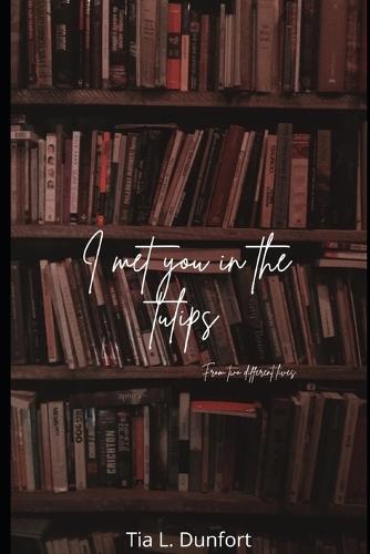 I met you in the Tulips