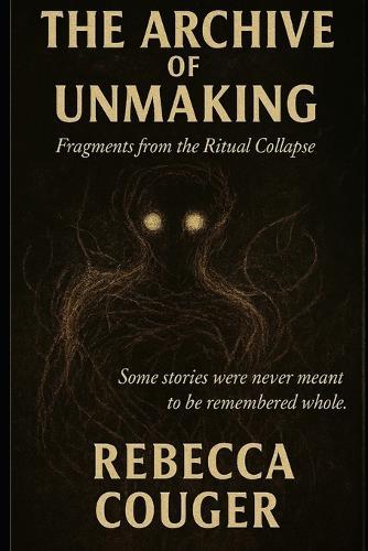 Archive of Unmaking