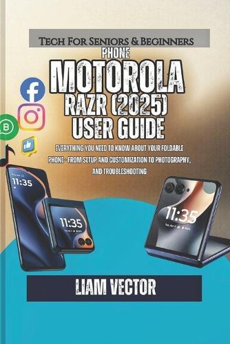 Motorola Razr (2025) User Guide: Everything You Need to Know About Your Foldable Phone - From Setup and Customization to Photography, and Troubleshooting