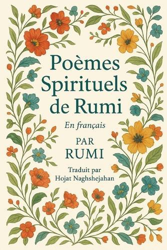 Poèmes Spirituels de Rumi: Traduit du persan par un locuteur nati
