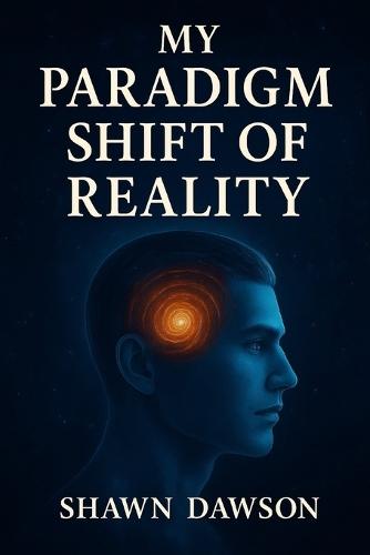 My Paradigm Shift of Reality