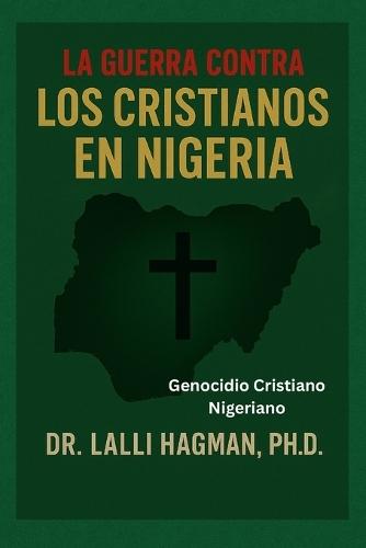 La Guerra Contra Los Cristianos En Nigeria: Genocidio Cristiano Nigeriano