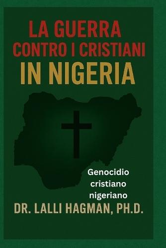 La Guerra Contro I Cristiani in Nigeria: Genocidio cristiano nigeriano