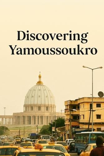Discovering Yamoussoukro
