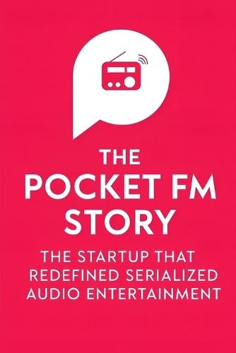 The Pocket FM Story: The Startup that Redefined Serialized Audio Entertainment