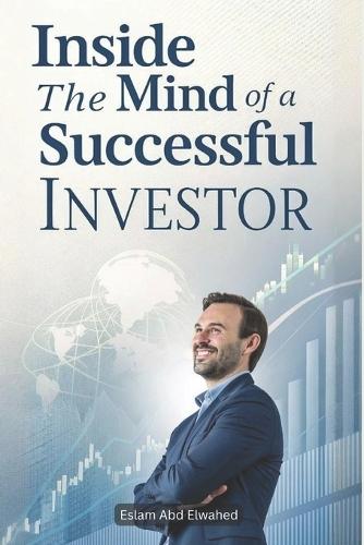 Inside the Mind of a Successful Investor: 100 True Stories of Financial Wisdom