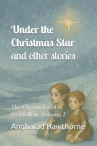 Under the Christmas Star: The Chronicles of SeaHollow: Volume 2