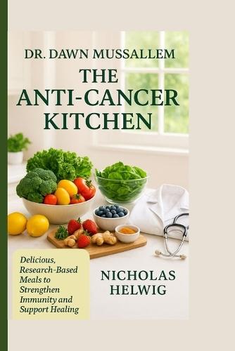 Dr. Dawn Mussallem: The Anti-Cancer Kitchen