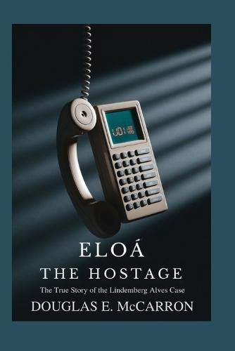 Eloá the Hostage: The True Story of the Lindemberg Alves Case