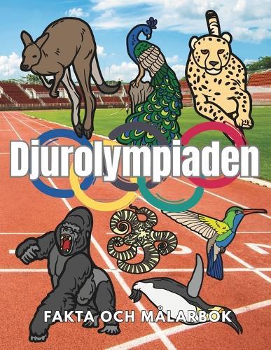 Djurolympiaden: Fakta och målarbok: Aktivitetsbok för barn i åldrarna 2 till 12 år