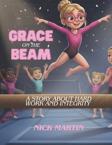 Grace on the Beam: A Story about Hard Work and Integrity