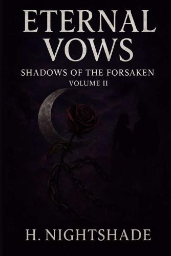 Eternal Vows: Shadows of the Forsaken - Volume II