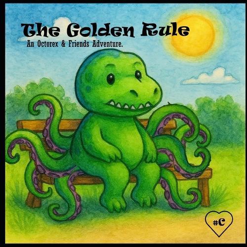 The Golden Rule: Octorex & Friends Adventures