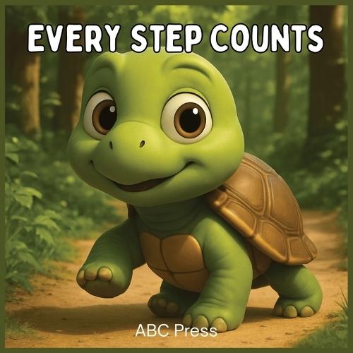 Every Step Counts: A Heart-Warming Rhyming Book About Appreciating Life's Little Moments