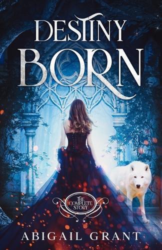 Destiny Born: The Complete Story (YA Fantasy & Paranormal Romance)