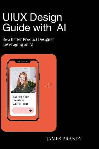 UIUX Design Guide with AI: Be a Better Product Designer Leveraging on AI