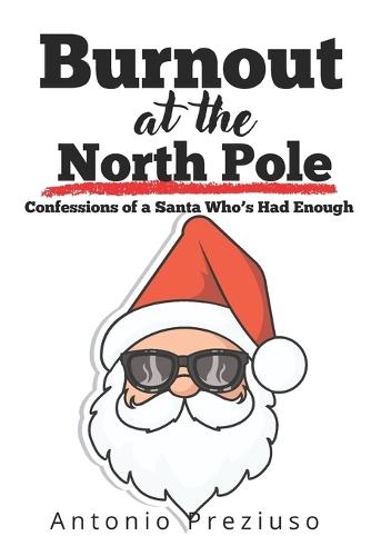 Burnout at the North Pole: Confessions of a Santa Who's Had Enough