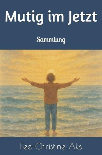 Mutig im Jetzt: Sammlung