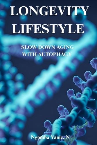 Longevity Lifestyle: Slow Down Aging with Autophagy