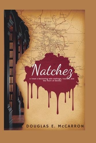 Natchez: A Town's Reckoning with Heritage, Tourism, and the Truth of Slavery
