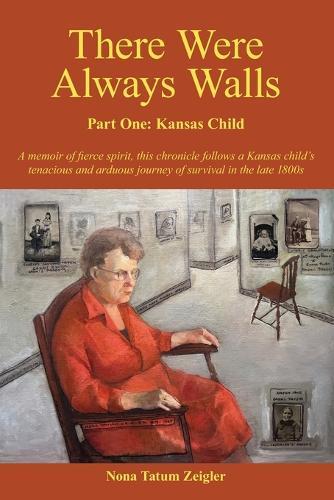 There Were Always Walls: Part One: Kansas Child