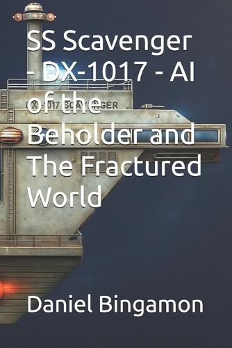 SS Scavenger - DX-1017 - AI of the Beholder and The Fractured World