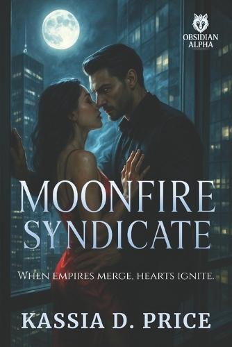 Moonfire Syndicate: When Empires Merge, Hearts Ignite