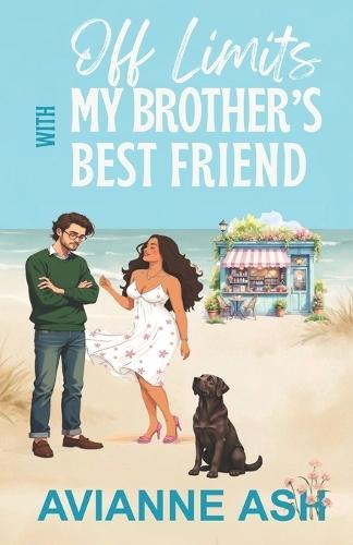 Off Limits with my Brother's Best Friend: A Friends to Lovers Beach Town Sweet Romance