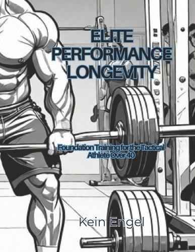 Elite Performance Longevity: Foundation Training for the Tactical Athlete Over 40