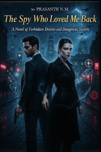 The Spy Who Loved Me Back: In this romantic espionage thriller, a spy's heart is torn between duty and forbidden love in a world built on lies.