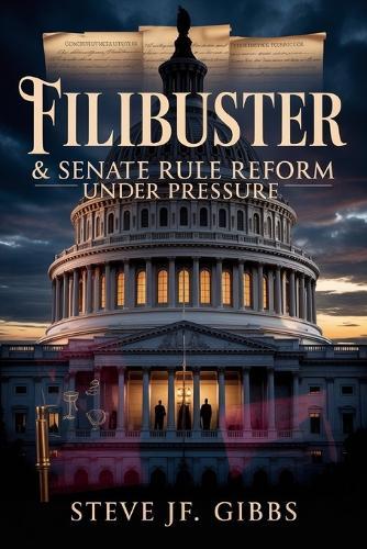 Filibuster & Senate Rule Reform Under Pressure