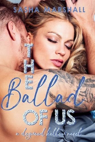 The Ballad of Us: A Second Chance, Rock Star, Small Town Romance